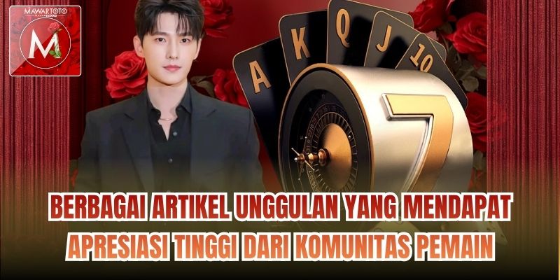 Berbagai artikel unggulan yang mendapat apresiasi tinggi dari komunitas pemain