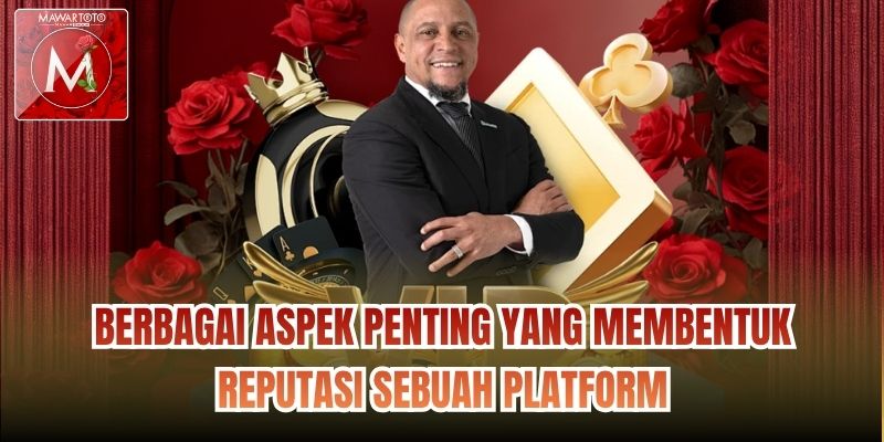 Berbagai Aspek Penting Yang Membentuk Reputasi Sebuah Platform