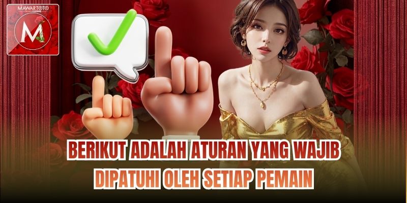 Berikut adalah aturan yang wajib dipatuhi oleh setiap pemain