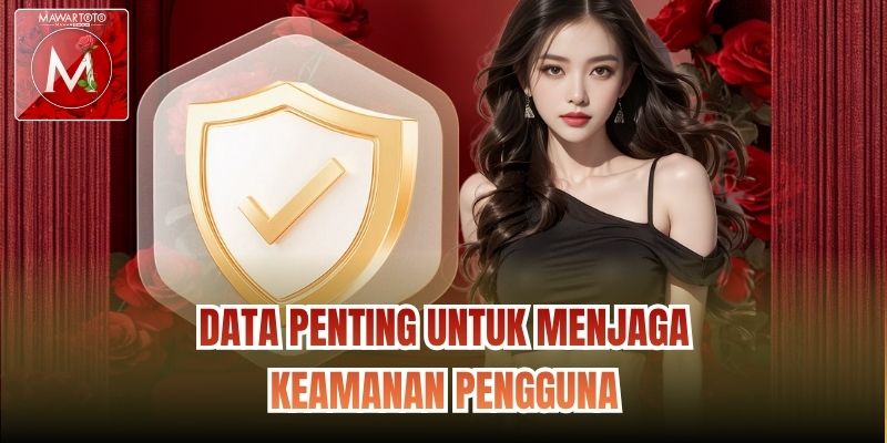 Data penting untuk menjaga keamanan pengguna