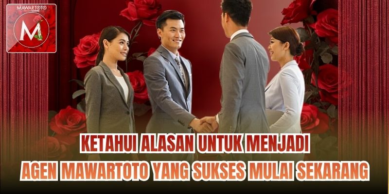 Ketahui alasan untuk menjadi Agen Mawartoto yang sukses mulai sekarang
