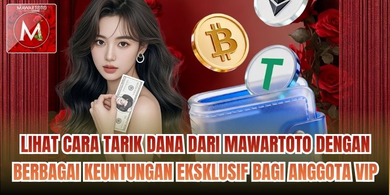 Lihat cara tarik dana dari Mawartoto dengan berbagai keuntungan eksklusif bagi anggota VIP